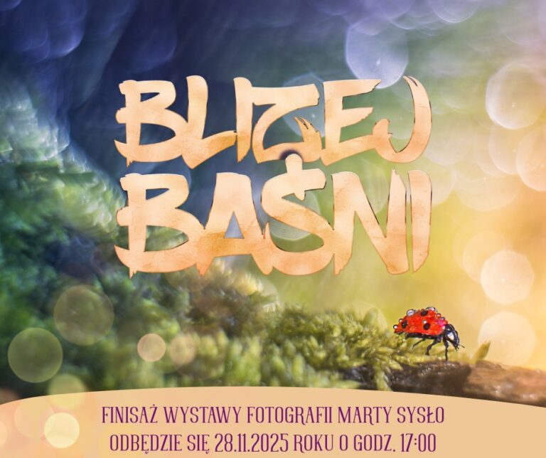 Finisaż wystawy fotografii Marty Sysło „Bliżej baśni”