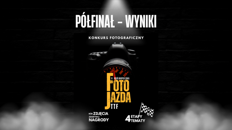 Wyniki półfinału „II Ogólnopolskiej FotoJazdy TTF