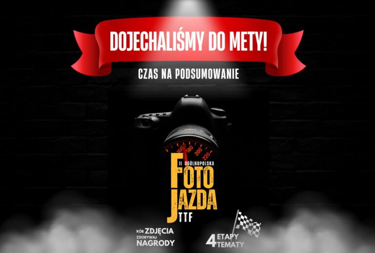 II Ogólnopolska FotoJazda TTF. Dojechaliśmy do mety!