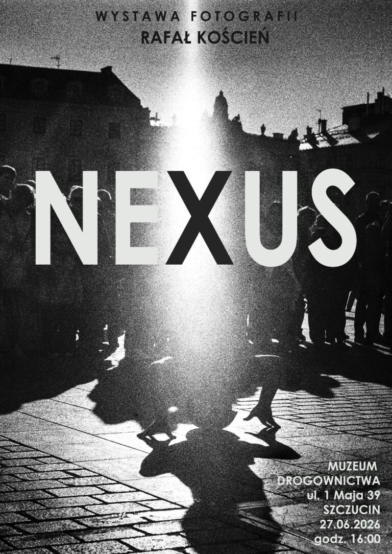 Wystawa fotografii „NEXUS” Rafała Kościenia w Muzeum Drogownictwa w Szczucinie