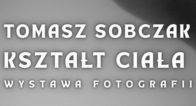 „Kształt ciała” – wystawa fotografii Tomasza Sobczaka w Sandomierzu